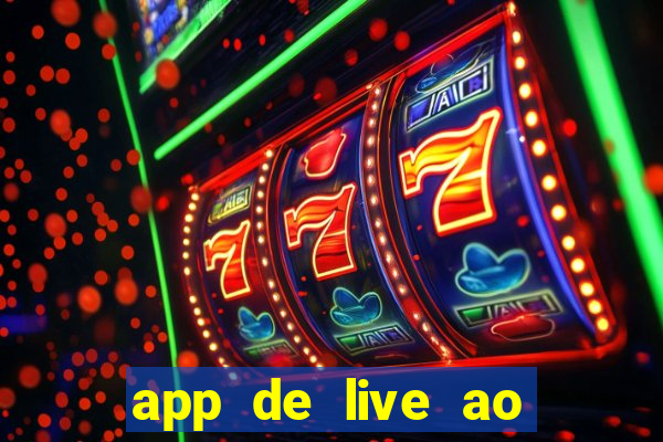 app de live ao vivo 18